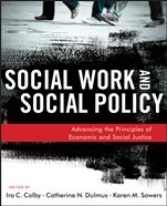 Social Work and Social Policy: Advancing the Principles of Economic and Social Justice - ISBN 9781118176993