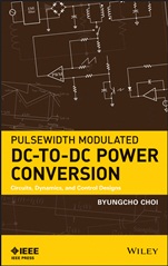 Pulsewidth Modulated DC–to–DC Power Conversion: Circuits, Dynamics, and Control Designs - ISBN 9781118180631