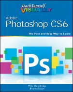 Teach Yourself VISUALLY Adobe Photoshop CS6 - ISBN 9781118196670