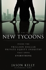 The New Tycoons: Inside the Trillion Dollar Private Equity Industry That Owns Everything - ISBN 9781118205464