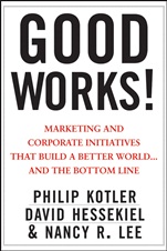 Good Works!: Marketing and Corporate Initiatives that Build a Better World...and the Bottom Line - ISBN 9781118206683