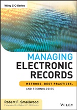 Managing Electronic Records: Methods, Best Practices, and Technologies - ISBN 9781118218297