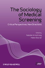 The Sociology of Medical Screening: Critical Perspectives, New Directions - ISBN 9781118231784
