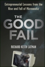 The Good Fail: Entrepreneurial Lessons from the Rise and Fall of Microworkz - ISBN 9781118250716