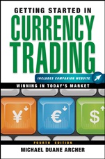 Getting Started in Currency Trading: Winning in Todays Market + Companion Website - ISBN 9781118251652