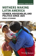 Mothers Making Latin America: Gender, Households, and Politics Since 1825 - ISBN 9781118271445