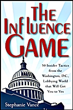 The Influence Game: 50 Insider Tactics from the Washington D.C. Lobbying World that Will Get You to Yes - ISBN 9781118271599