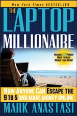 The Laptop Millionaire: How Anyone Can Escape the 9 to 5 and Make Money Online - ISBN 9781118271797