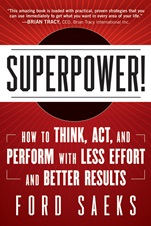 Superpower: How to Think, Act, and Perform with Less Effort and Better Results - ISBN 9781118277867