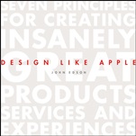 Design Like Apple: Seven Principles For Creating Insanely Great Products, Services, and Experiences - ISBN 9781118290316