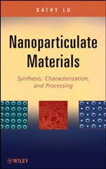 Nanoparticulate Materials: Synthesis, Characterization, and Processing - ISBN 9781118291429