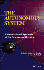The Autonomous System: A Foundational Synthesis of the Sciences of the Mind - ISBN 9781118294246