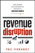 Revenue Disruption: Game–Changing Sales and Marketing Strategies to Accelerate Growth - ISBN 9781118299296