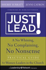 Just Lead!: A No Whining, No Complaining, No Nonsense Practical Guide for Women Leaders in the Church - ISBN 9781118314395