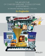 The Architecture of Computer Hardware, Systems Software, and Networking: An Information Technology Approach - ISBN 9781118322635