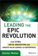 Leading the Epic Revolution: How CIOs Drive Innovation and Create Value Across the Enterprise - ISBN 9781118340479