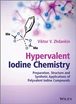 Hypervalent Iodine Chemistry: Preparation, Structure, and Synthetic Applications of Polyvalent Iodine Compounds - ISBN 9781118341032