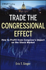 Trade the Congressional Effect: How To Profit from Congresss Impact on the Stock Market - ISBN 9781118362433