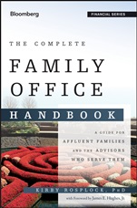 The Complete Family Office Handbook: A Guide for Affluent Families and the Advisors Who Serve Them - ISBN 9781118367308