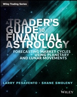 A Traders Guide to Financial Astrology: Forecasting Market Cycles Using Planetary and Lunar Movements - ISBN 9781118369395