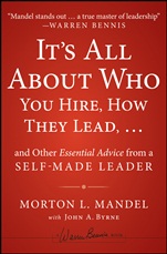 Its All About Who You Hire, How They Lead...and Other Essential Advice from a Self–Made Leader - ISBN 9781118379882
