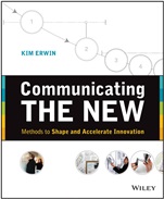 Communicating The New: Methods to Shape and Accelerate Innovation - ISBN 9781118394175
