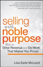 Selling with Noble Purpose: How to Drive Revenue and Do Work That Makes You Proud - ISBN 9781118408094