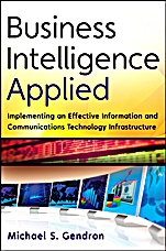 Business Intelligence Applied: Implementing an Effective Information and Communications Technology Infrastructure - ISBN 9781118423080