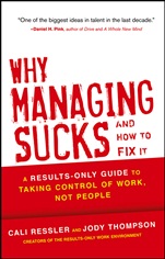 Why Managing Sucks and How to Fix It: A Results–Only Guide to Taking Control of Work, Not People - ISBN 9781118426364