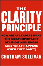 The Clarity Principle: How Great Leaders Make the Most Important Decision in Business (and What Happens When They Dont) - ISBN 9781118434666