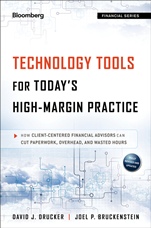 Technology Tools for Todays High–Margin Practice: How Client–Centered Financial Advisors Can Cut Paperwork, Overhead, and Wasted Hours - ISBN 9781118434765