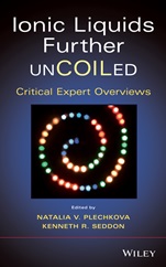 Ionic Liquids further UnCOILed: Critical Expert Overviews - ISBN 9781118438633