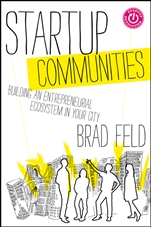 Startup Communities: Building an Entrepreneurial Ecosystem in Your City - ISBN 9781118441541