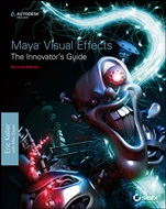 Maya Visual Effects The Innovators Guide: Autodesk Official Press - ISBN 9781118441602