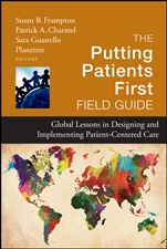 The Putting Patients First Field Guide: Global Lessons in Designing and Implementing Patient–Centered Care - ISBN 9781118444948