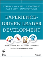 Experience–Driven Leader Development: Models, Tools, Best Practices, and Advice for On–the–Job Development - ISBN 9781118458075