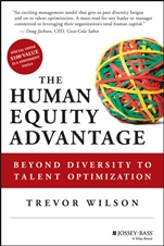The Human Equity Advantage: Beyond Diversity to Talent Optimization - ISBN 9781118458402