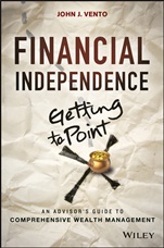 Financial Independence (Getting to Point X): An Advisors Guide to Comprehensive Wealth Management - ISBN 9781118460214