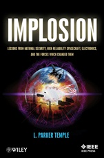 Implosion: Lessons from National Security, High Reliability Spacecraft, Electronics, and the Forces Which Changed Them - ISBN 9781118462423