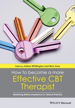 How to Become a More Effective CBT Therapist: Mastering Metacompetence in Clinical Practice - ISBN 9781118468340