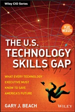 The U.S. Technology Skills Gap: What Every Technology Executive Must Know to Save Americas Future + Website - ISBN 9781118477991