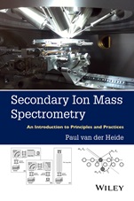 Secondary Ion Mass Spectrometry: An Introduction to Principles and Practices - ISBN 9781118480489