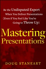 Mastering Presentations: Be the Undisputed Expert when You Deliver Presentations (Even If You Feel Like Youre Going to Throw Up) - ISBN 9781118484302