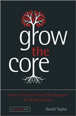 Grow the Core: How to Focus on your Core Business for Brand Success - ISBN 9781118484715