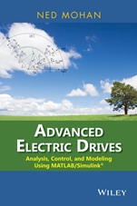 Advanced Electric Drives: Analysis, Control, and Modeling Using MATLAB / Simulink - ISBN 9781118485484