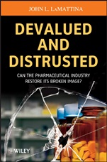 Devalued and Distrusted: Can the Pharmaceutical Industry Restore its Broken Image? - ISBN 9781118487471
