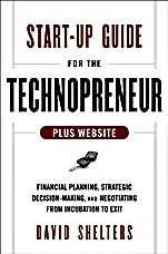 Start–Up Guide for the Technopreneur: Financial Planning, Decision Making, and Negotiating from Incubation to Exit + Website - ISBN 9781118518472