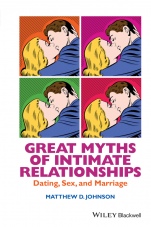 Great Myths of Intimate Relationships: Dating, Sex, and Marriage - ISBN 9781118521281