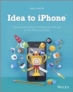 Idea to iPhone: The essential guide to creating your first app for the iPhone and iPad - ISBN 9781118523223