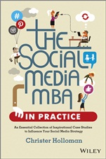 The Social Media MBA in Practice: An Essential Collection of Inspirational Case Studies to Influence your Social Media Strategy - ISBN 9781118524541